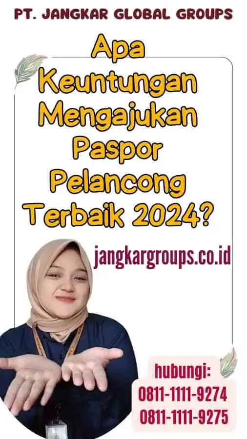 Apa Keuntungan Mengajukan Paspor Pelancong Terbaik 2024