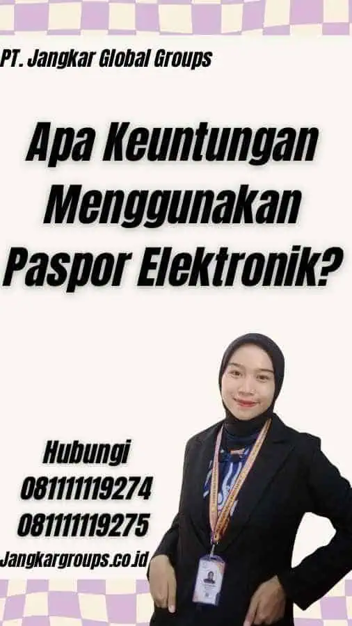 Apa Keuntungan Menggunakan Paspor Elektronik?