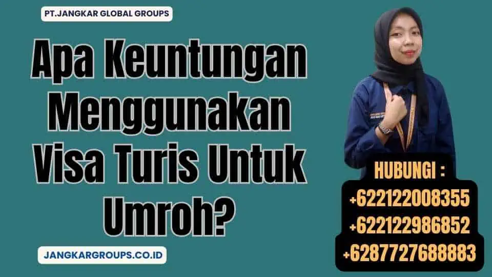 Apa Keuntungan Menggunakan Visa Turis Untuk Umroh