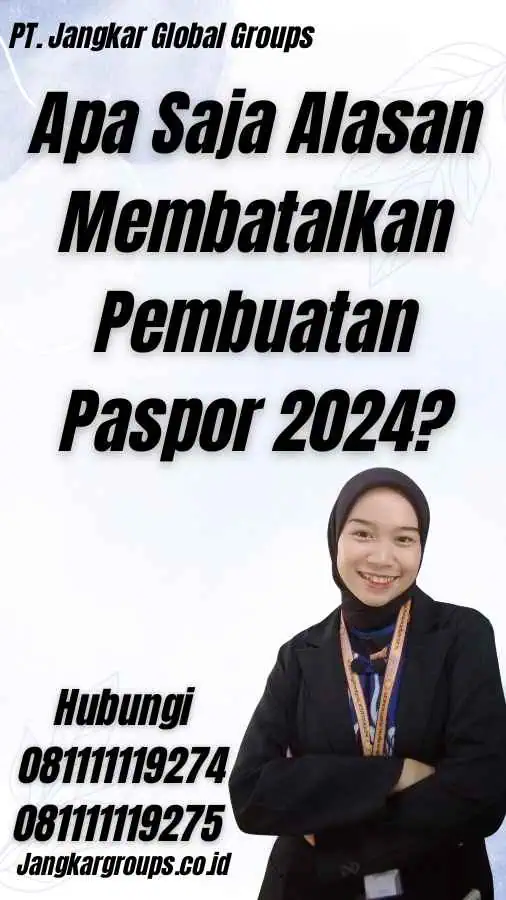 Apa Saja Alasan Membatalkan Pembuatan Paspor 2024?