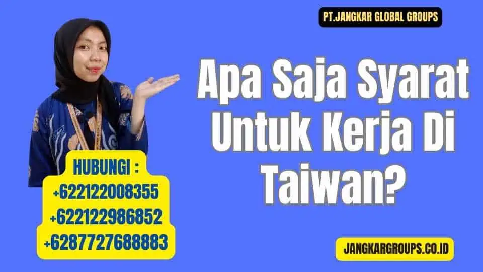 Apa Saja Syarat Untuk Kerja Di Taiwan