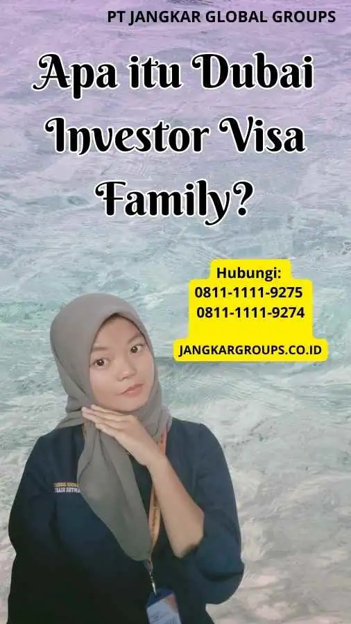 Apa itu Dubai Investor Visa Family