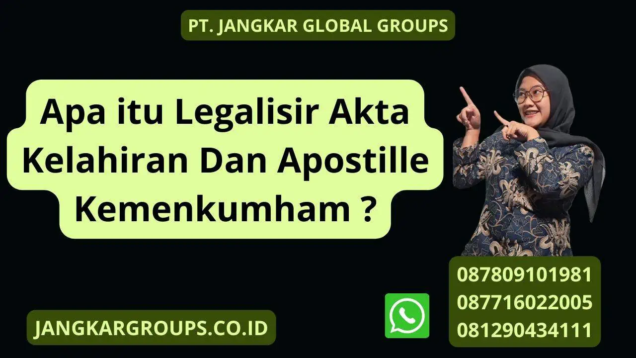 Apa itu Legalisir Akta Kelahiran Dan Apostille Kemenkumham ?