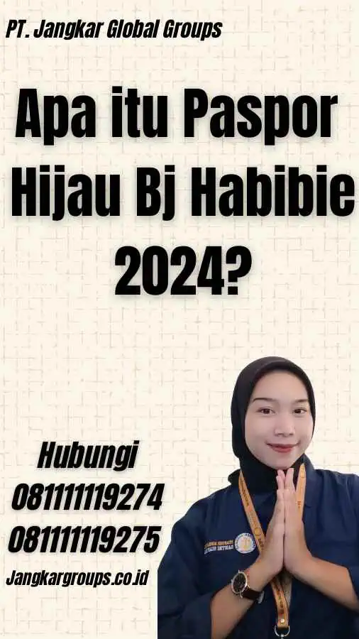 Apa itu Paspor Hijau Bj Habibie 2024?