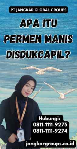 Apa itu Permen Manis Disdukcapil