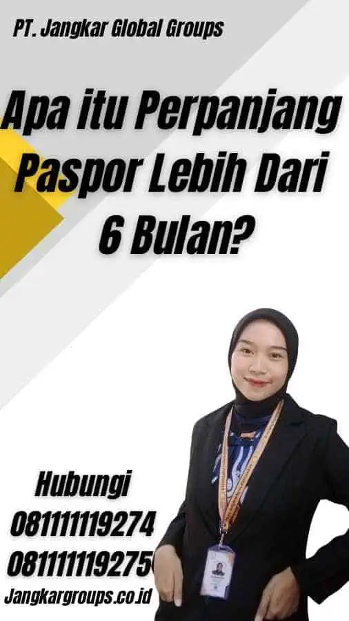 Apa itu Perpanjang Paspor Lebih Dari 6 Bulan?