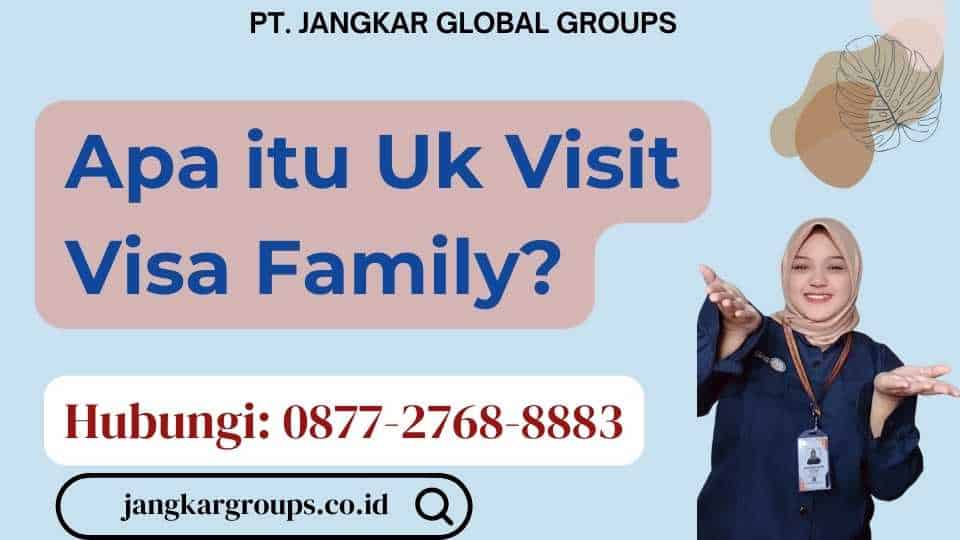 Apa itu Uk Visit Visa Family