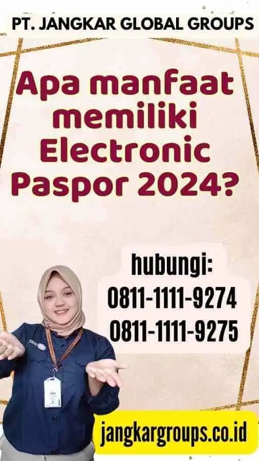 Apa manfaat memiliki Electronic Paspor 2024