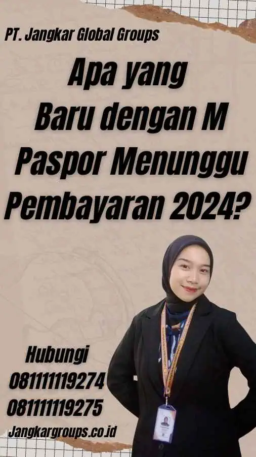 Apa yang Baru dengan M Paspor Menunggu Pembayaran 2024?