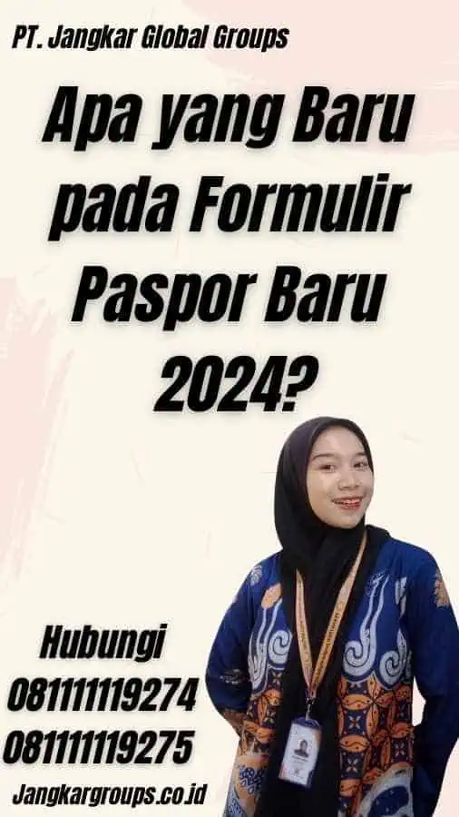 Apa yang Baru pada Formulir Paspor Baru 2024?