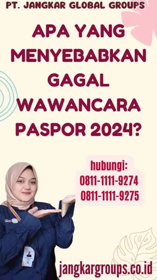 Apa yang Menyebabkan Gagal Wawancara Paspor 2024