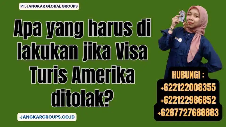 Apa yang harus di lakukan jika Visa Turis Amerika ditolak