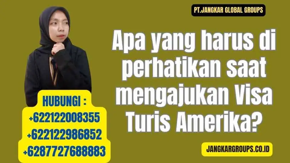 Apa yang harus di perhatikan saat mengajukan Visa Turis Amerika