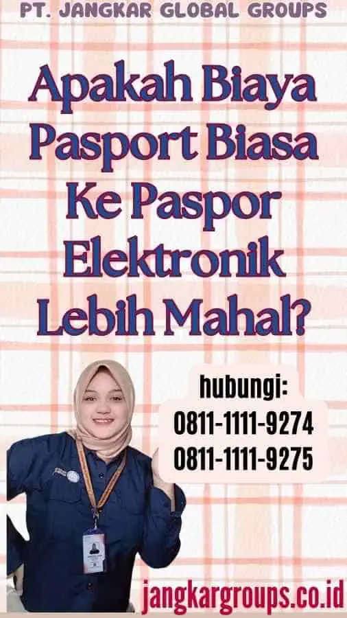 Apakah Biaya Pasport Biasa Ke Paspor Elektronik Lebih Mahal