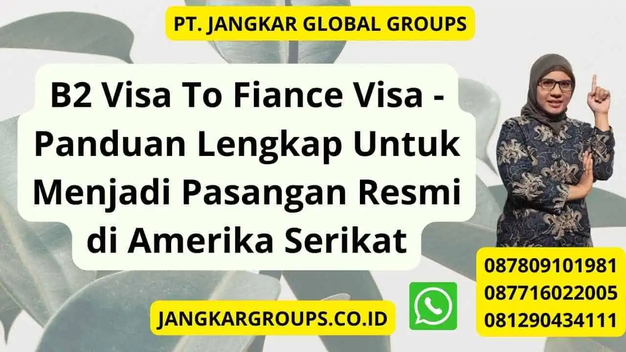 B2 Visa To Fiance Visa - Panduan Lengkap Untuk Menjadi Pasangan Resmi di Amerika Serikat