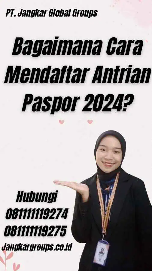 Bagaimana Cara Mendaftar Antrian Paspor 2024?