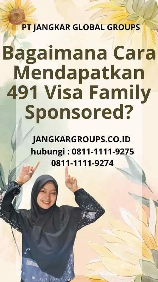 Bagaimana Cara Mendapatkan 491 Visa Family Sponsored?