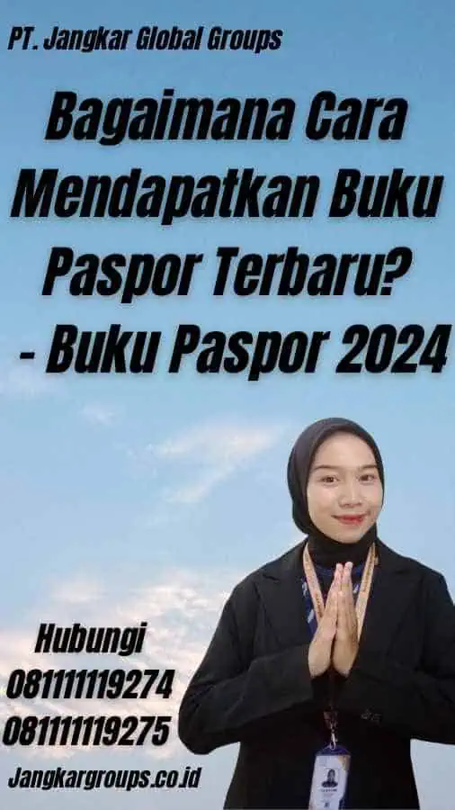 Bagaimana Cara Mendapatkan Buku Paspor Terbaru? -  Buku Paspor 2024