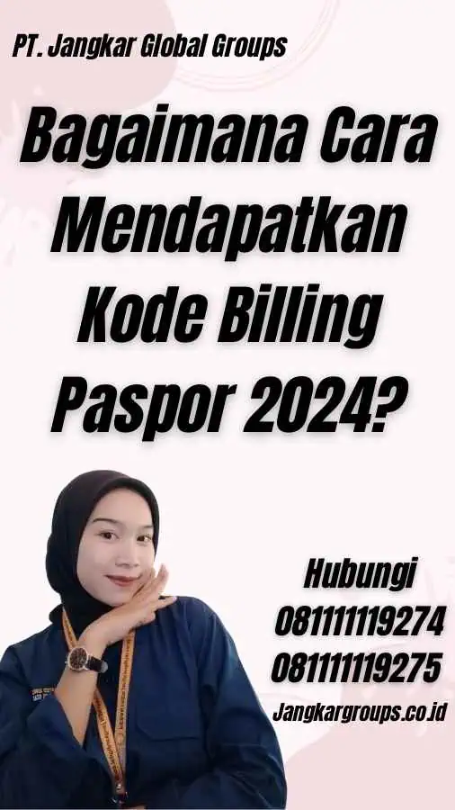 Bagaimana Cara Mendapatkan Kode Billing Paspor 2024?