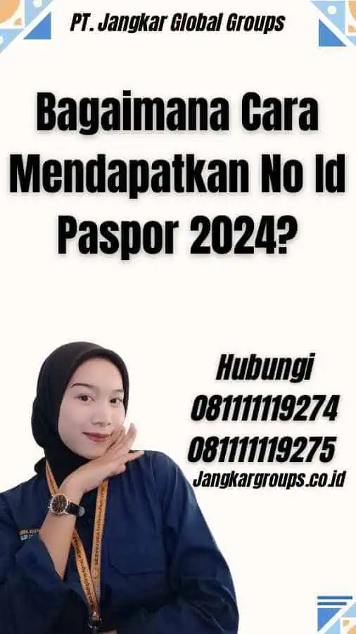 Bagaimana Cara Mendapatkan No Id Paspor 2024?