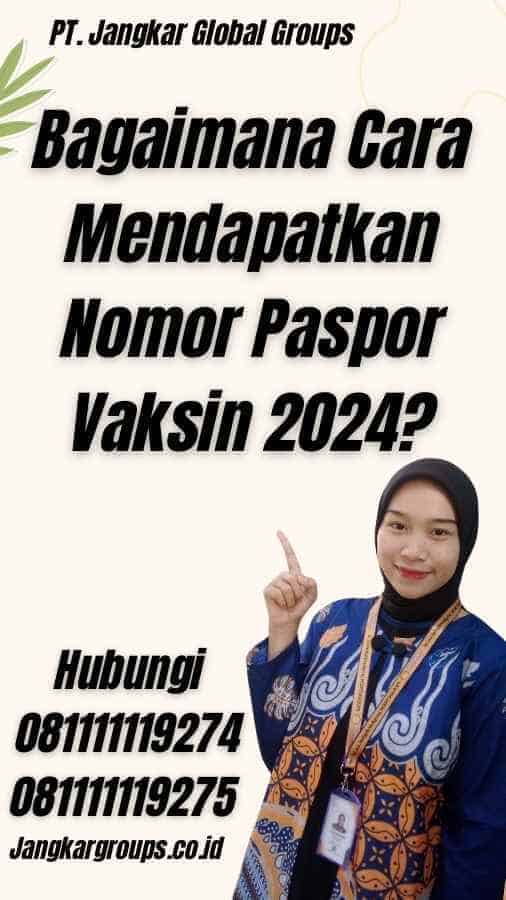 Bagaimana Cara Mendapatkan Nomor Paspor Vaksin 2024?