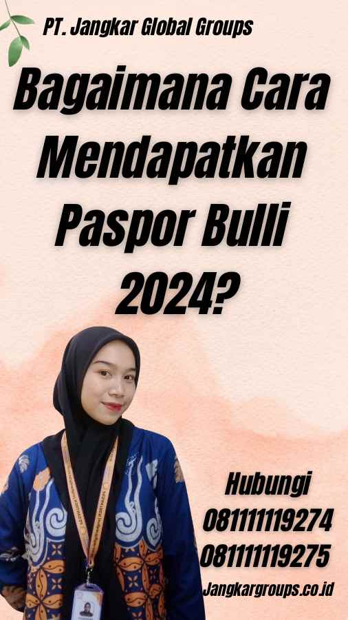 Bagaimana Cara Mendapatkan Paspor Bulli 2024?