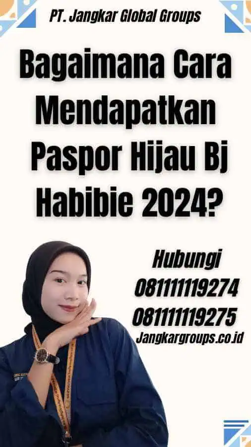 Bagaimana Cara Mendapatkan Paspor Hijau Bj Habibie 2024?