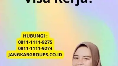 Bagaimana Cara Mendapatkan Visa Kerja?