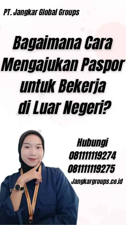 Bagaimana Cara Mengajukan Paspor untuk Bekerja di Luar Negeri?