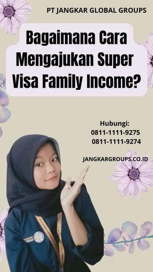 Bagaimana Cara Mengajukan Super Visa Family Income