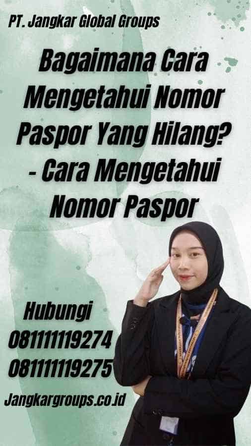 Bagaimana Cara Mengetahui Nomor Paspor Yang Hilang? - Cara Mengetahui Nomor Paspor