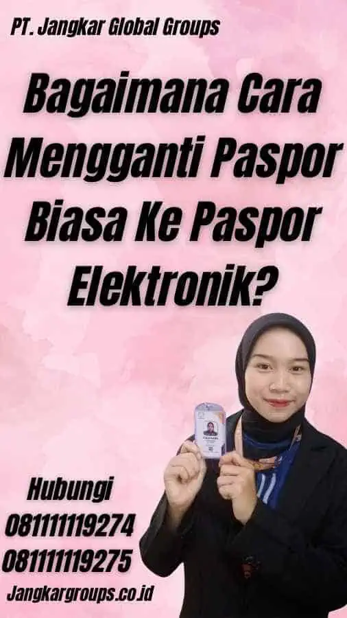 Bagaimana Cara Mengganti Paspor Biasa Ke Paspor Elektronik?