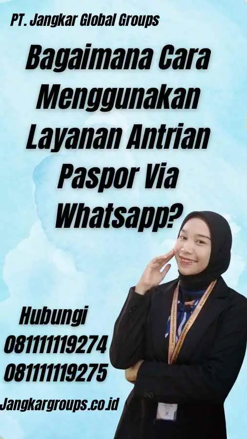 Bagaimana Cara Menggunakan Layanan Antrian Paspor Via Whatsapp?