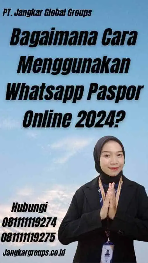 Bagaimana Cara Menggunakan Whatsapp Paspor Online 2024?