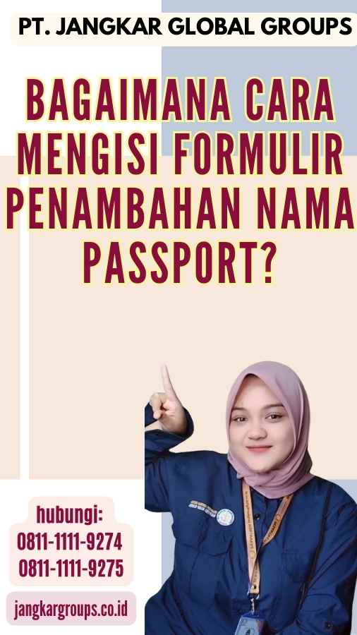 Bagaimana Cara Mengisi Formulir Penambahan Nama Passport