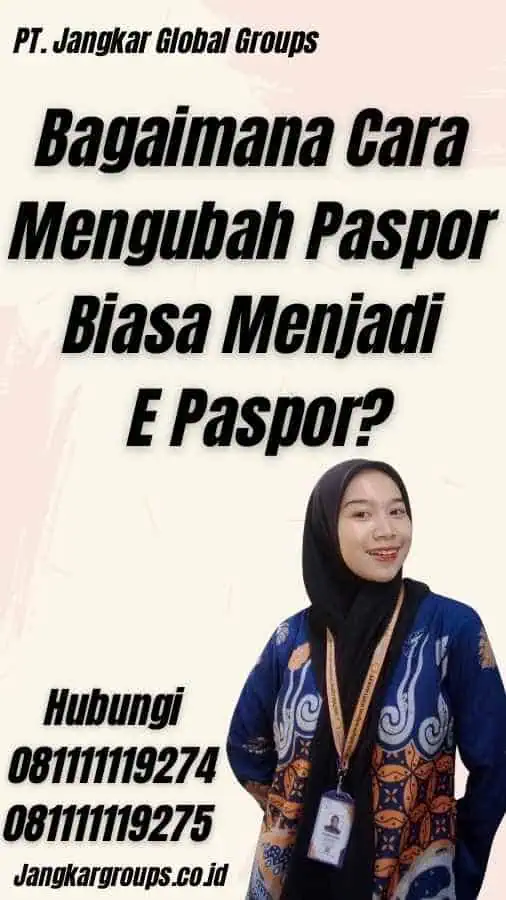 Bagaimana Cara Mengubah Paspor Biasa Menjadi E Paspor?