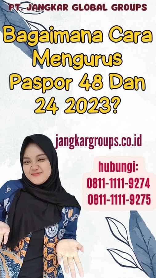 Bagaimana Cara Mengurus Paspor 48 Dan 24 2023