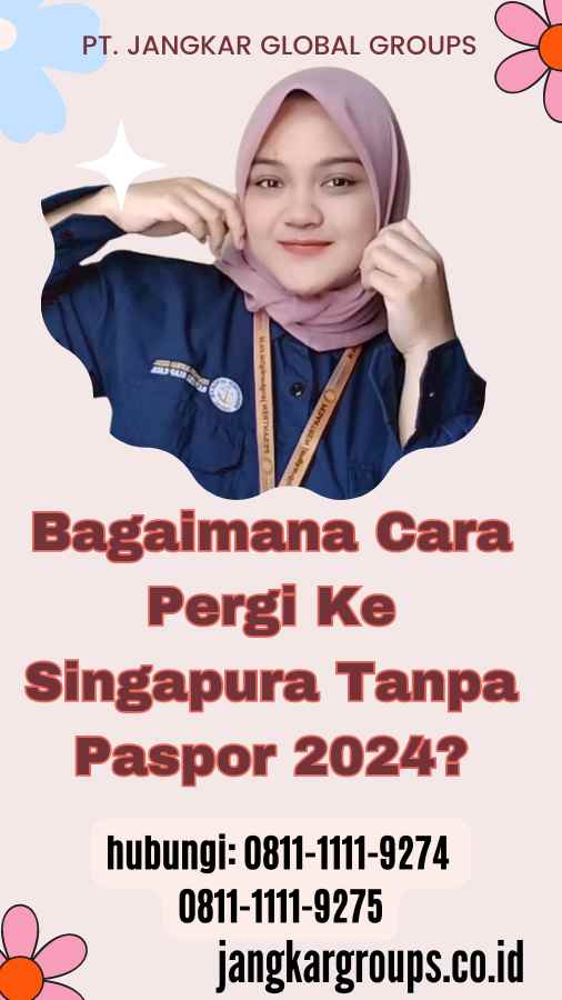 Bagaimana Cara Pergi Ke Singapura Tanpa Paspor 2024