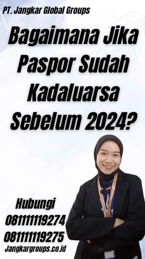 Bagaimana Jika Paspor Sudah Kadaluarsa Sebelum 2024?