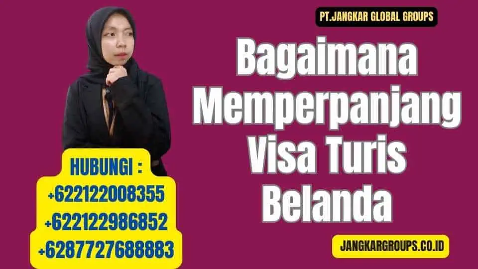 Bagaimana Memperpanjang Visa Turis Belanda