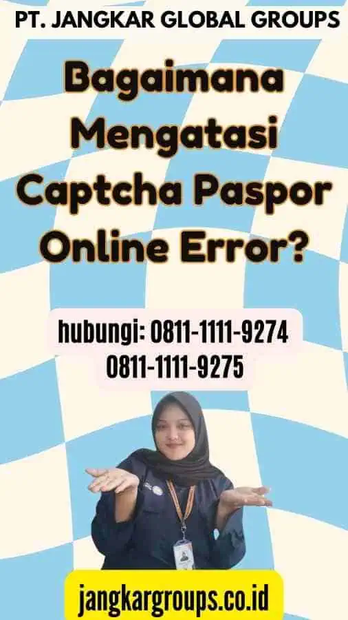 Bagaimana Mengatasi Captcha Paspor Online Error