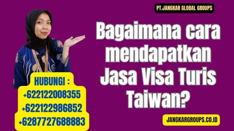 Bagaimana cara mendapatkan Jasa Visa Turis Taiwan