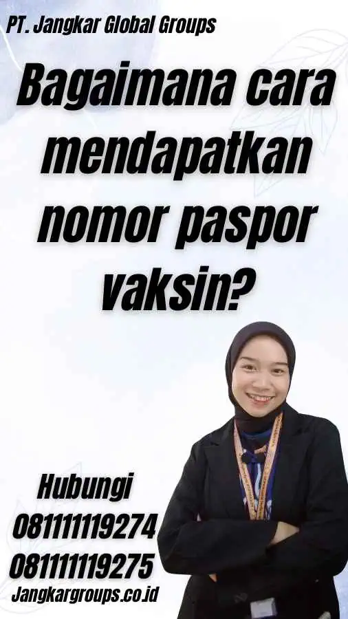 Bagaimana cara mendapatkan nomor paspor vaksin?