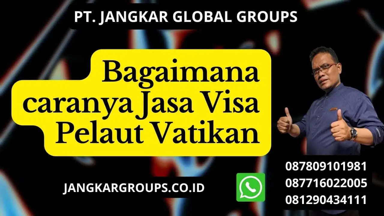 Bagaimana caranya Jasa Visa Pelaut Vatikan