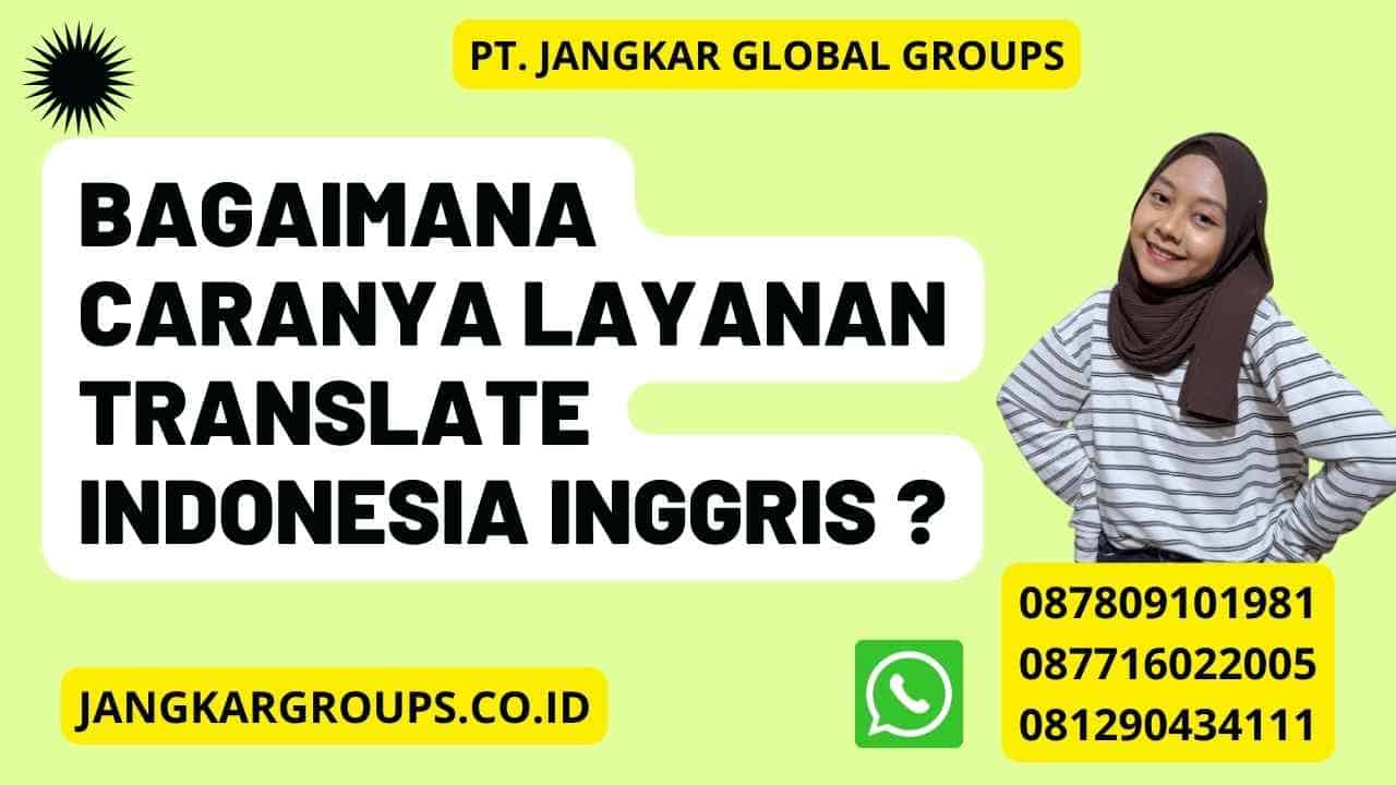 Bagaimana caranya Layanan Translate Indonesia Inggris ?