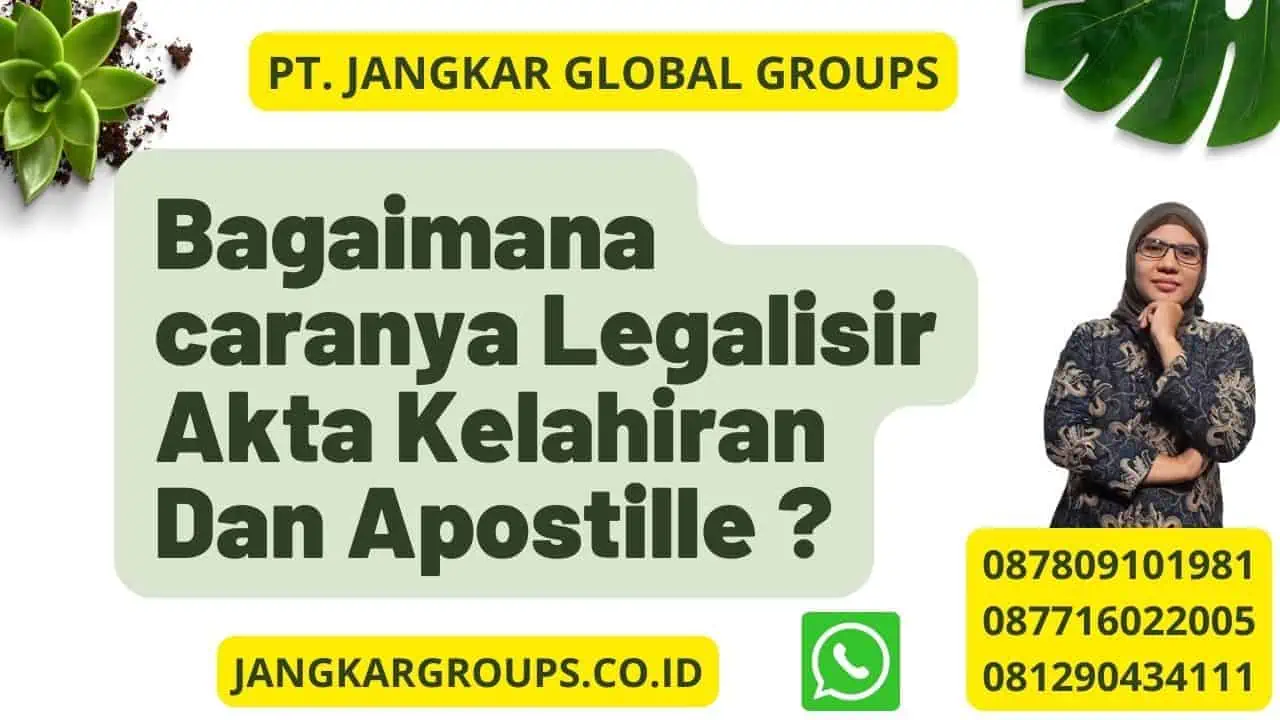 Bagaimana caranya Legalisir Akta Kelahiran Dan Apostille ?