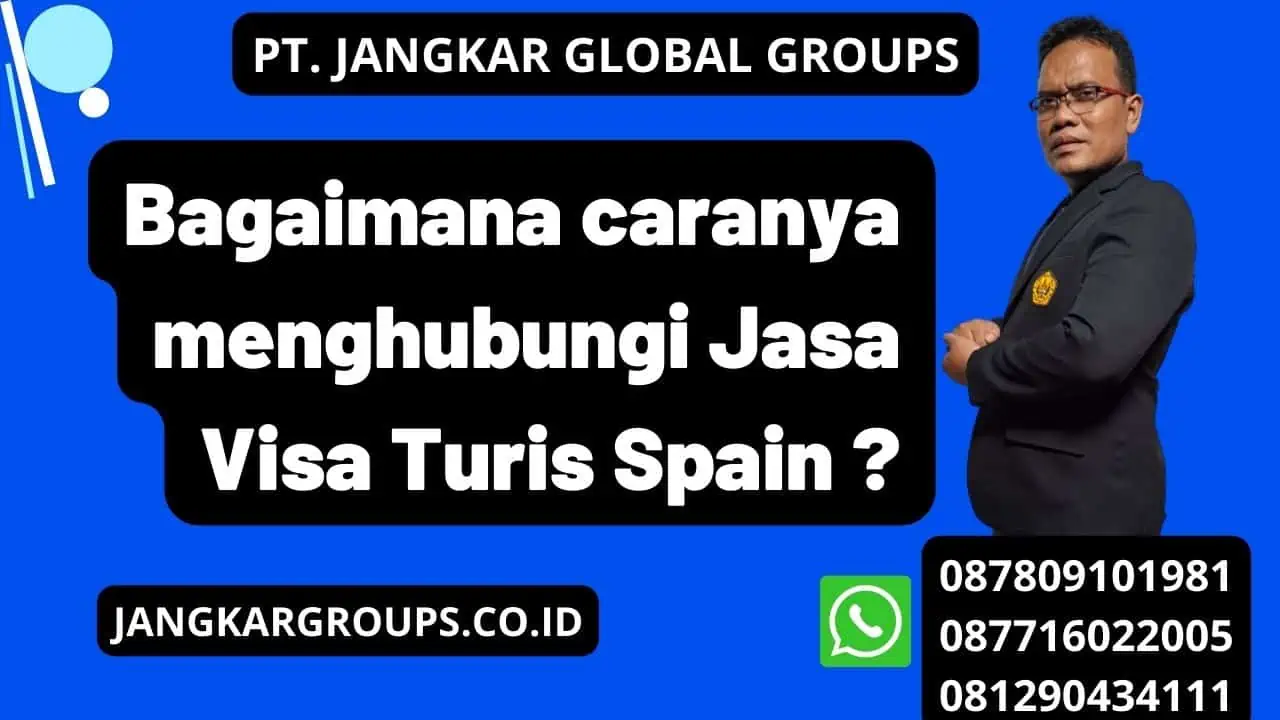 Bagaimana caranya menghubungi Jasa Visa Turis Spain ?