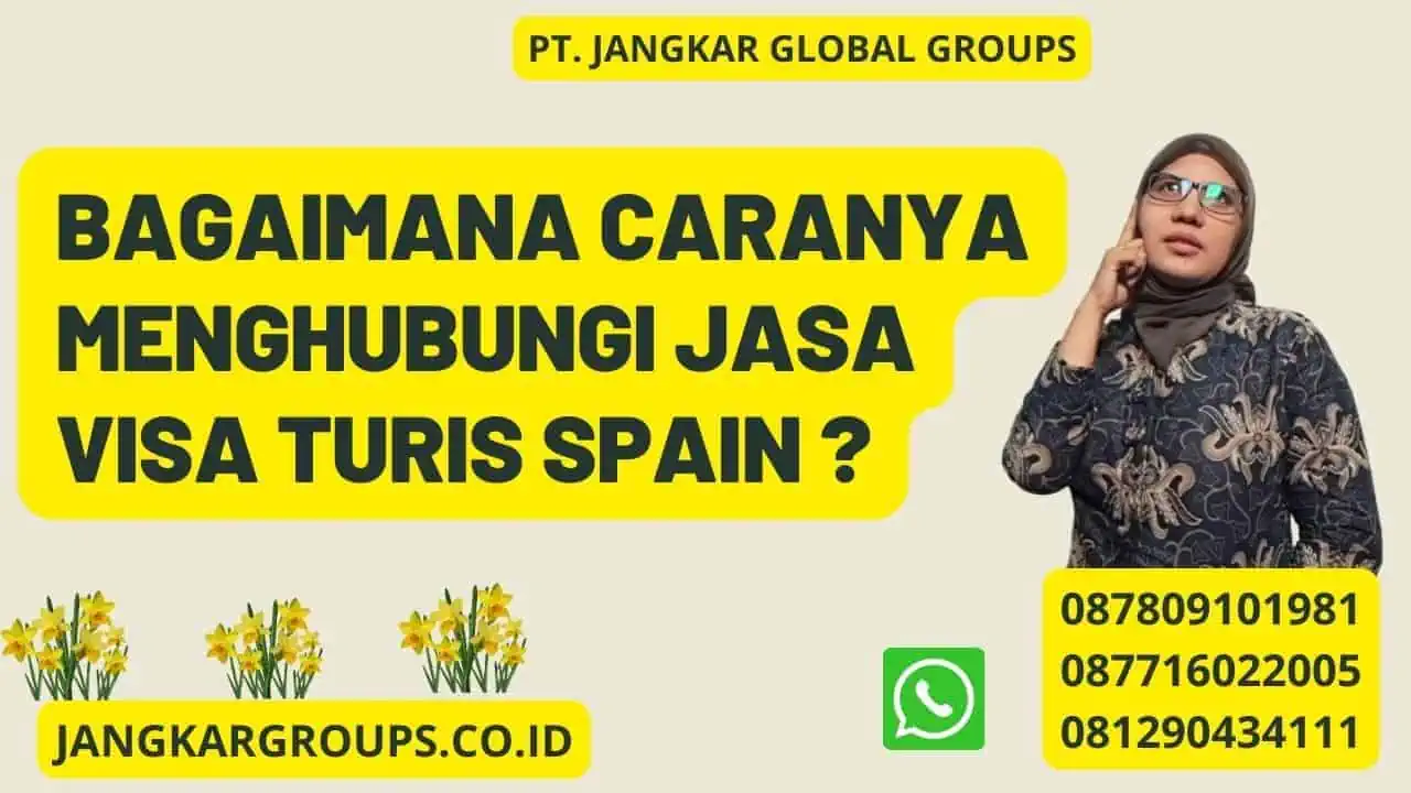 Bagaimana caranya menghubungi Jasa Visa Turis Spain ?