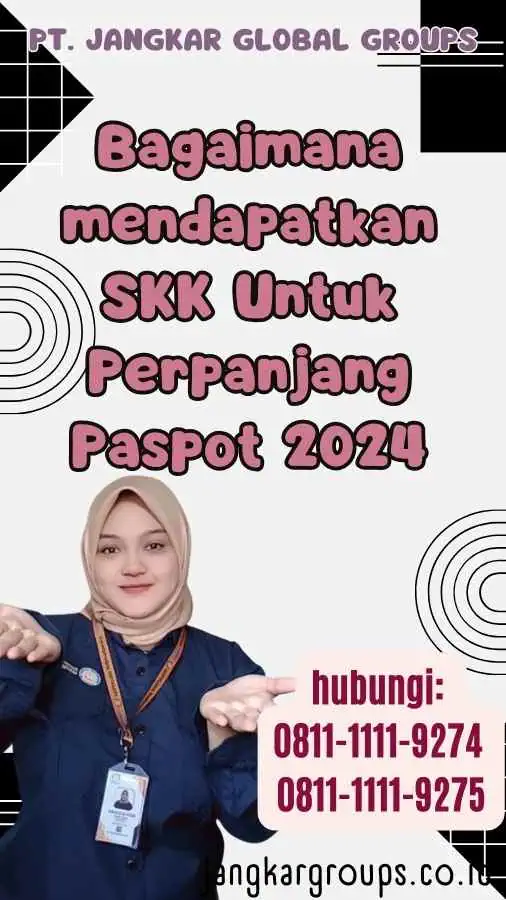 Bagaimana mendapatkan SKK Untuk Perpanjang Paspot 2024