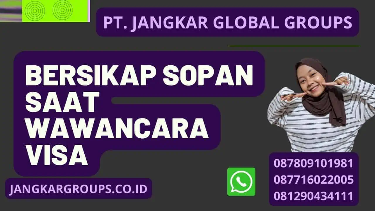 Bersikap sopan saat wawancara visa